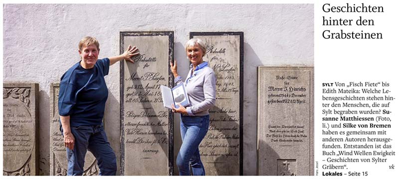 Geschichten, die es in sich haben – Geschichten hinter den Grabsteinen – Susanne Matthiessen und Silke v. Bremen s tellen ihr neues Buch "Wind Wellen Ewigkeit – Geschichte von Sylter Gräbern" vor.